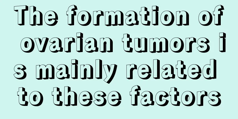 The formation of ovarian tumors is mainly related to these factors