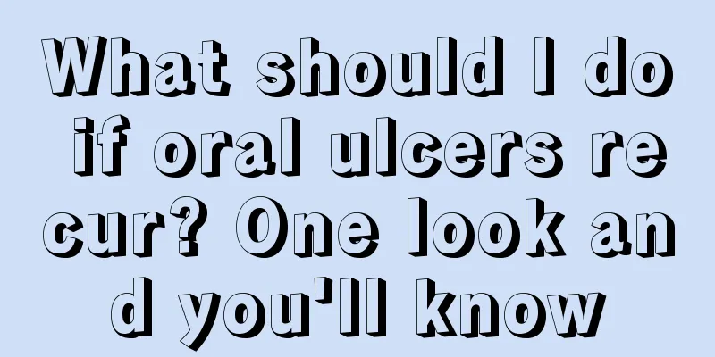 What should I do if oral ulcers recur? One look and you'll know