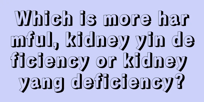 Which is more harmful, kidney yin deficiency or kidney yang deficiency?