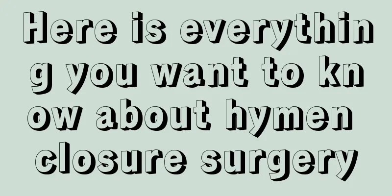 Here is everything you want to know about hymen closure surgery