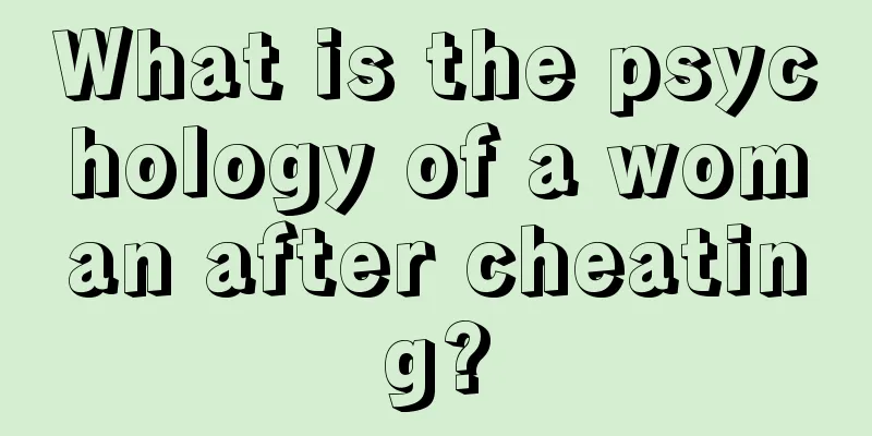 What is the psychology of a woman after cheating?