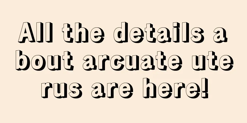 All the details about arcuate uterus are here!