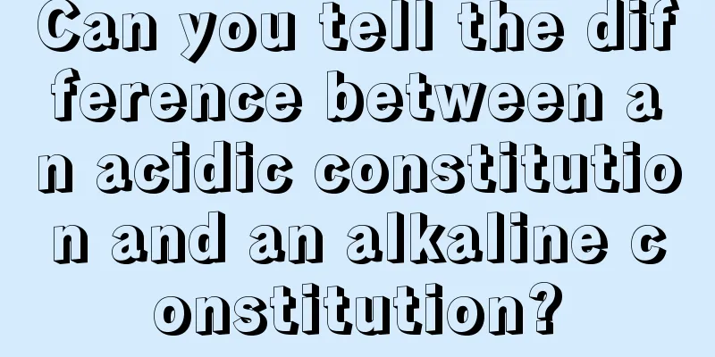 Can you tell the difference between an acidic constitution and an alkaline constitution?