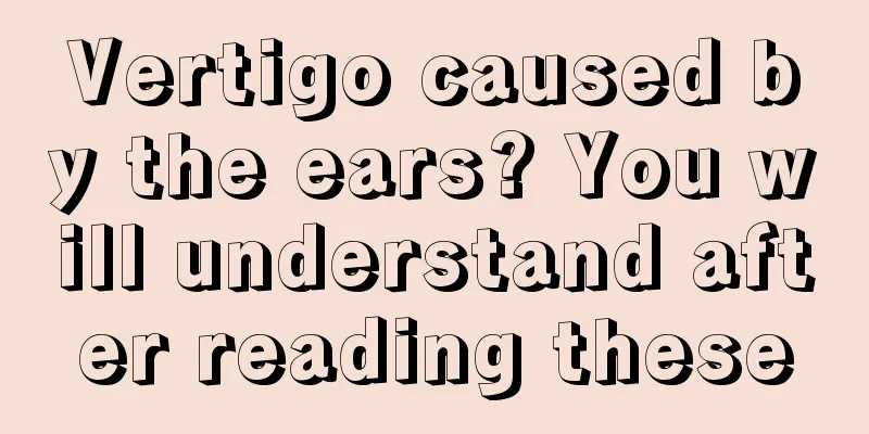 Vertigo caused by the ears? You will understand after reading these