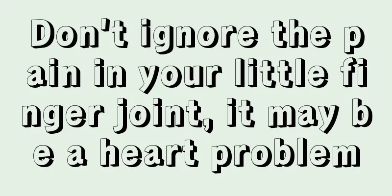 Don't ignore the pain in your little finger joint, it may be a heart problem