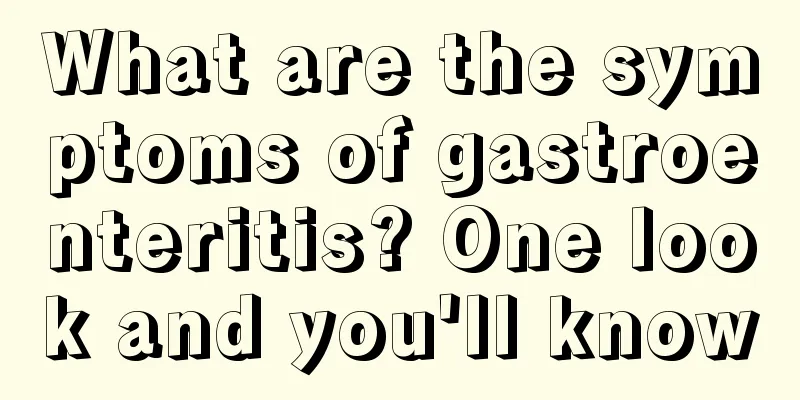 What are the symptoms of gastroenteritis? One look and you'll know