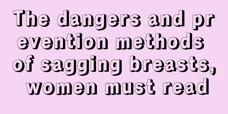 The dangers and prevention methods of sagging breasts, women must read