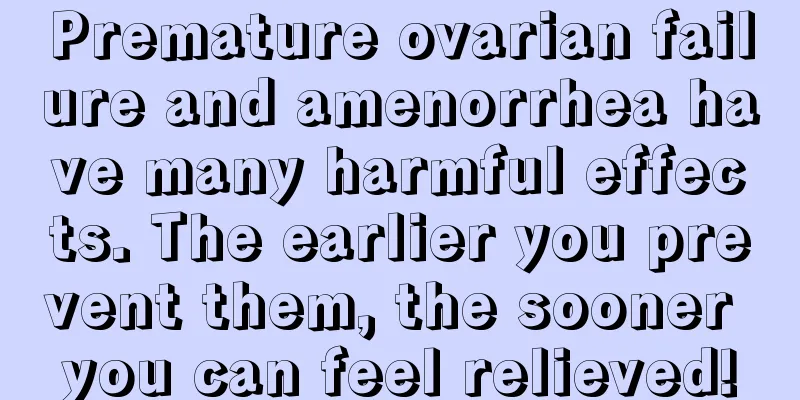 Premature ovarian failure and amenorrhea have many harmful effects. The earlier you prevent them, the sooner you can feel relieved!