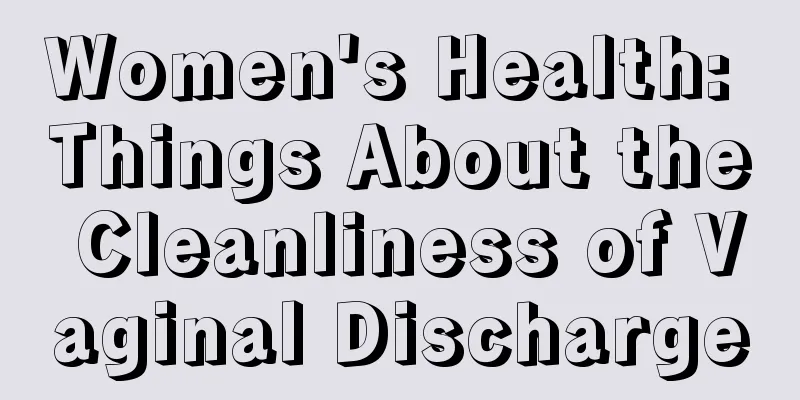 Women's Health: Things About the Cleanliness of Vaginal Discharge