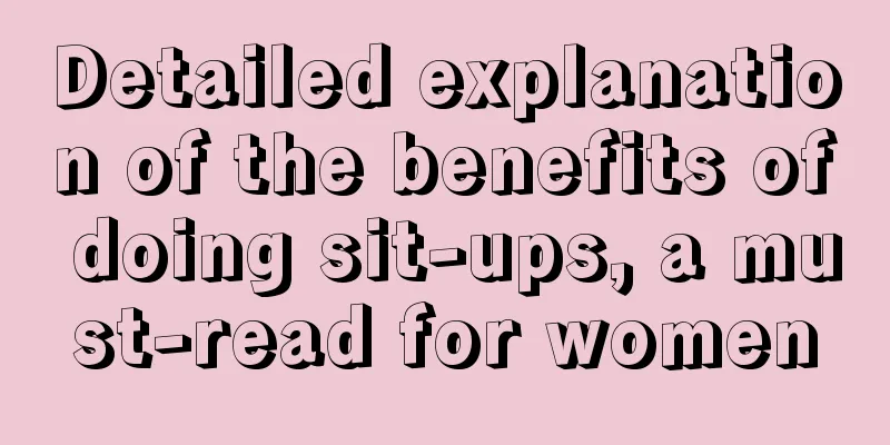 Detailed explanation of the benefits of doing sit-ups, a must-read for women