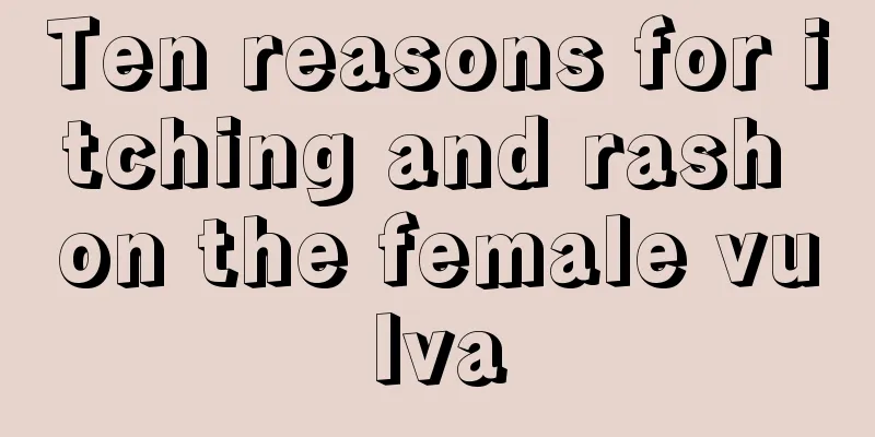 Ten reasons for itching and rash on the female vulva