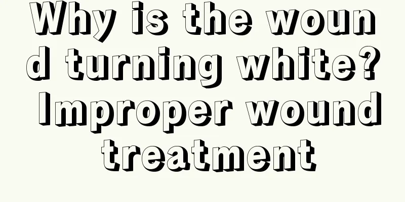 Why is the wound turning white? Improper wound treatment