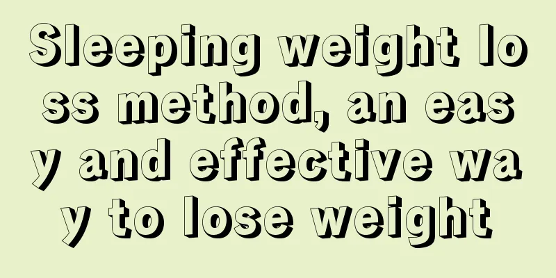 Sleeping weight loss method, an easy and effective way to lose weight