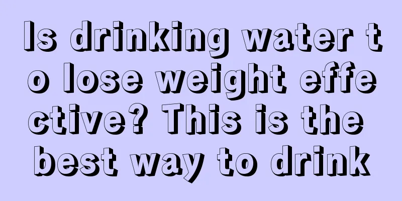 Is drinking water to lose weight effective? This is the best way to drink