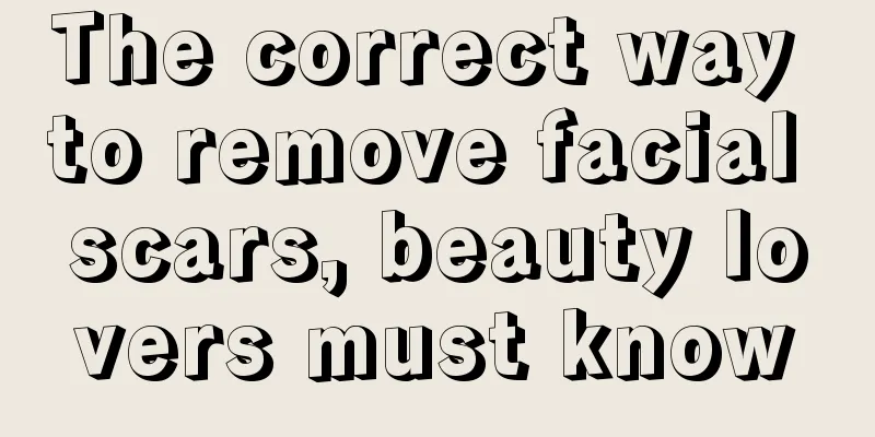 The correct way to remove facial scars, beauty lovers must know