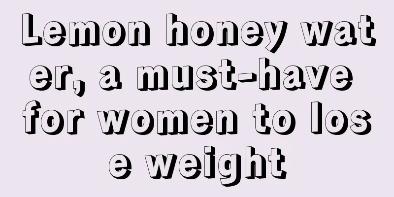 Lemon honey water, a must-have for women to lose weight