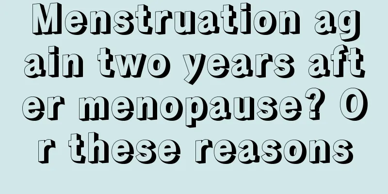 Menstruation again two years after menopause? Or these reasons