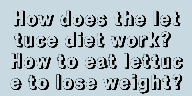 How does the lettuce diet work? How to eat lettuce to lose weight?