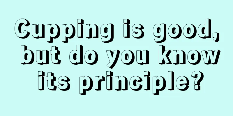 Cupping is good, but do you know its principle?