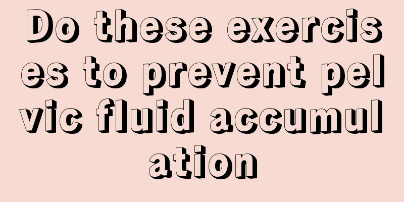 Do these exercises to prevent pelvic fluid accumulation