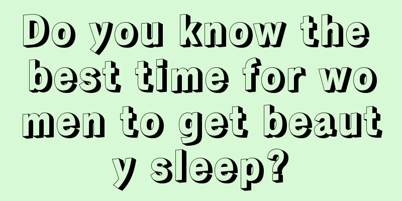 Do you know the best time for women to get beauty sleep?