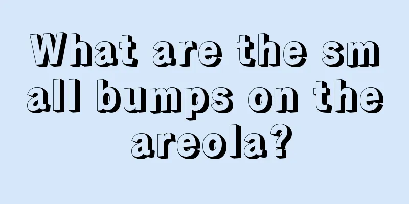 What are the small bumps on the areola?