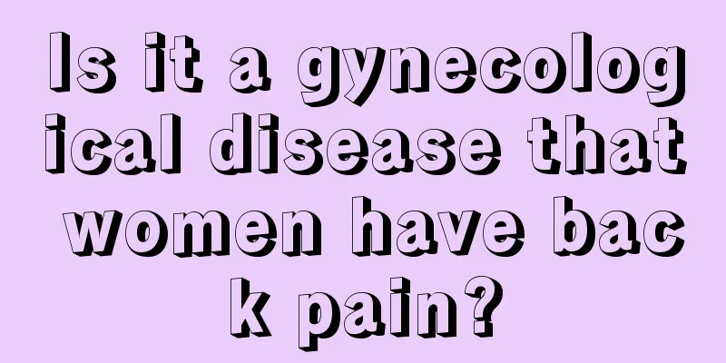 Is it a gynecological disease that women have back pain?