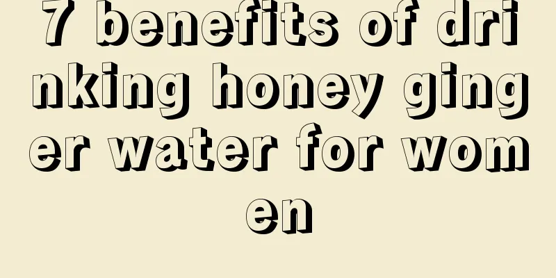 7 benefits of drinking honey ginger water for women