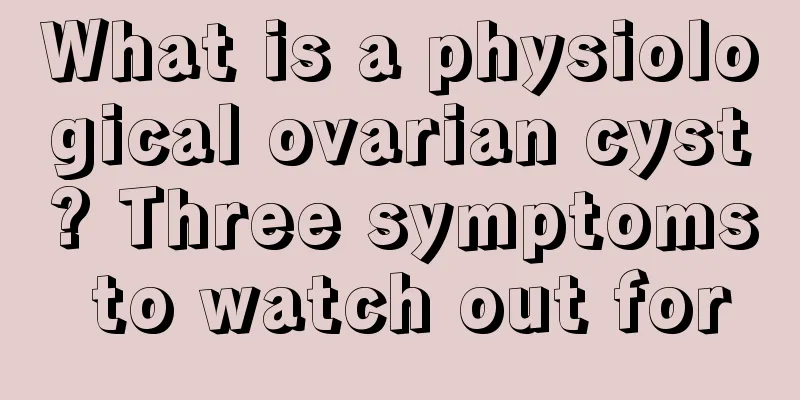 What is a physiological ovarian cyst? Three symptoms to watch out for