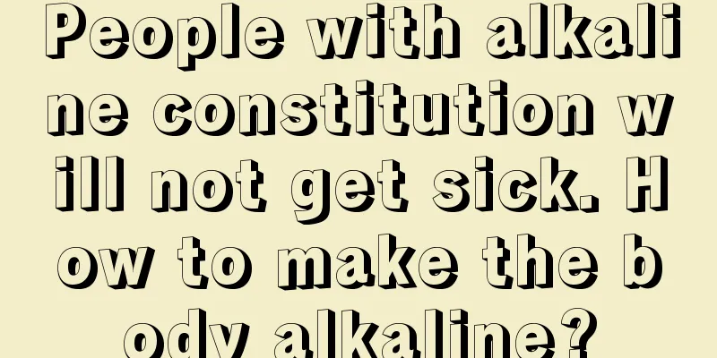 People with alkaline constitution will not get sick. How to make the body alkaline?