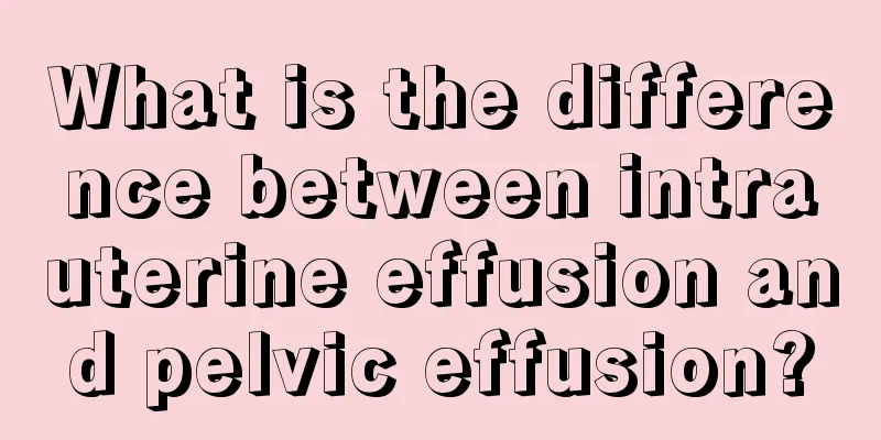 What is the difference between intrauterine effusion and pelvic effusion?