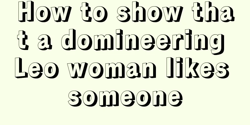 How to show that a domineering Leo woman likes someone