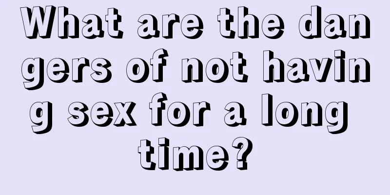 What are the dangers of not having sex for a long time?