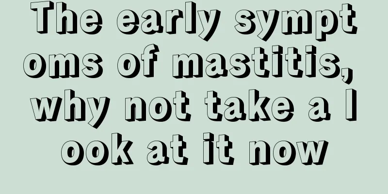 The early symptoms of mastitis, why not take a look at it now