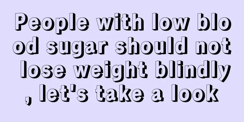 People with low blood sugar should not lose weight blindly, let's take a look