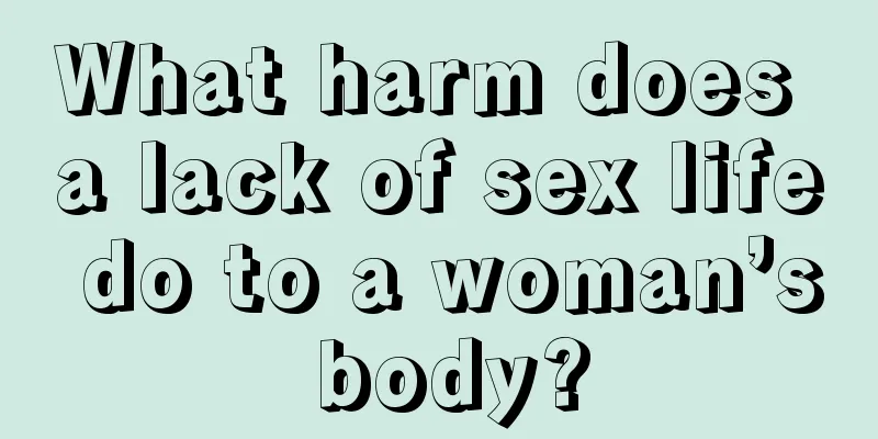 What harm does a lack of sex life do to a woman’s body?