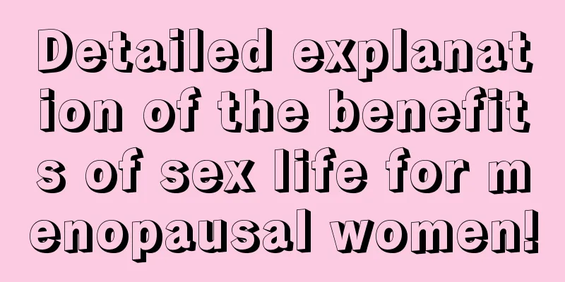 Detailed explanation of the benefits of sex life for menopausal women!