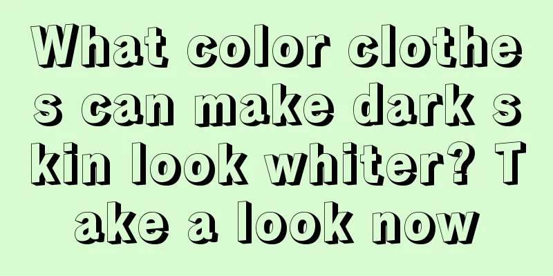 What color clothes can make dark skin look whiter? Take a look now