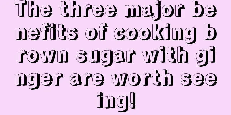 The three major benefits of cooking brown sugar with ginger are worth seeing!