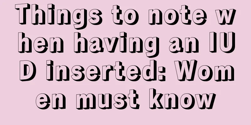 Things to note when having an IUD inserted: Women must know