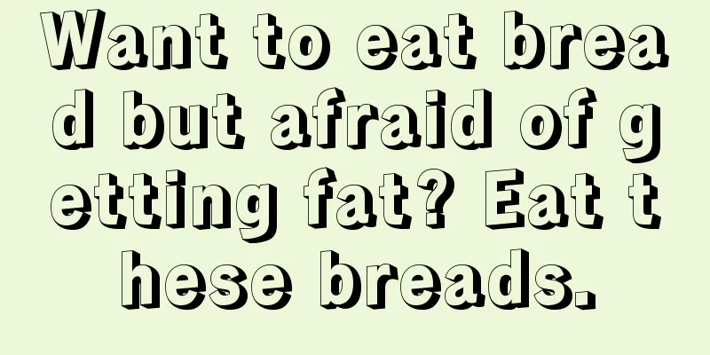 Want to eat bread but afraid of getting fat? Eat these breads.