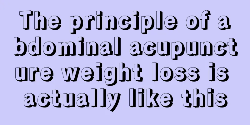 The principle of abdominal acupuncture weight loss is actually like this