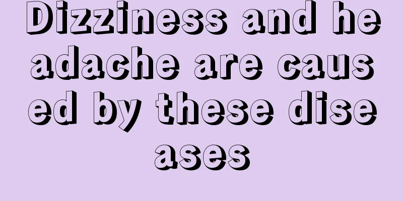 Dizziness and headache are caused by these diseases