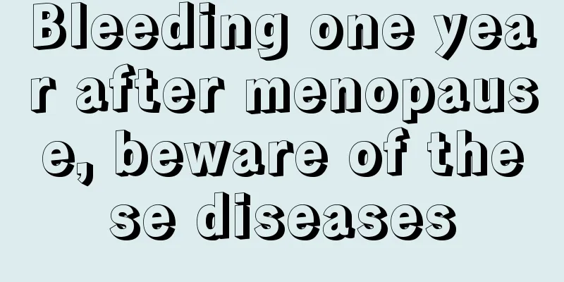 Bleeding one year after menopause, beware of these diseases