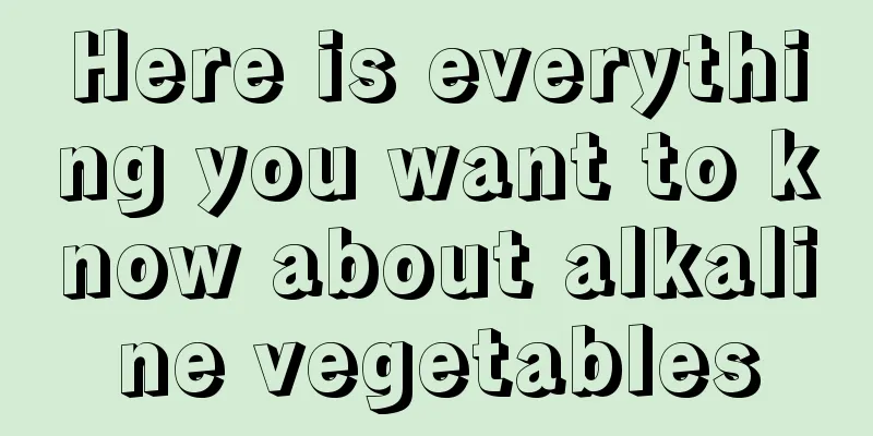 Here is everything you want to know about alkaline vegetables