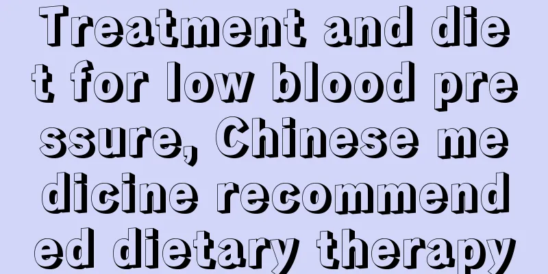 Treatment and diet for low blood pressure, Chinese medicine recommended dietary therapy