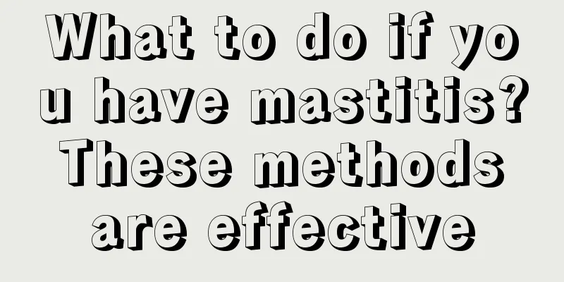 What to do if you have mastitis? These methods are effective