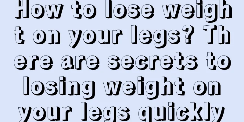 How to lose weight on your legs? There are secrets to losing weight on your legs quickly