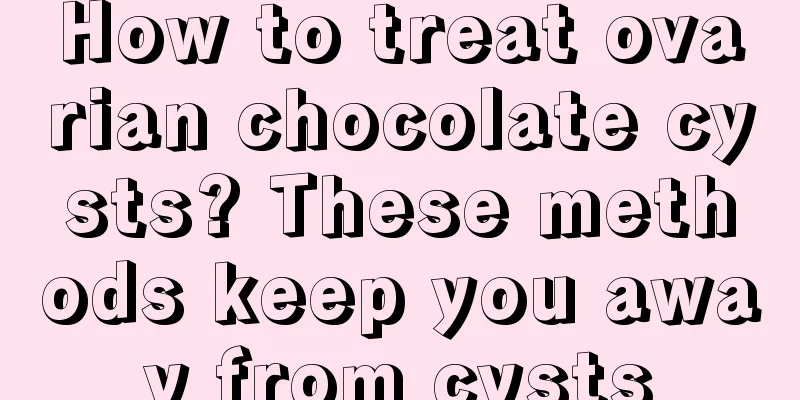 How to treat ovarian chocolate cysts? These methods keep you away from cysts