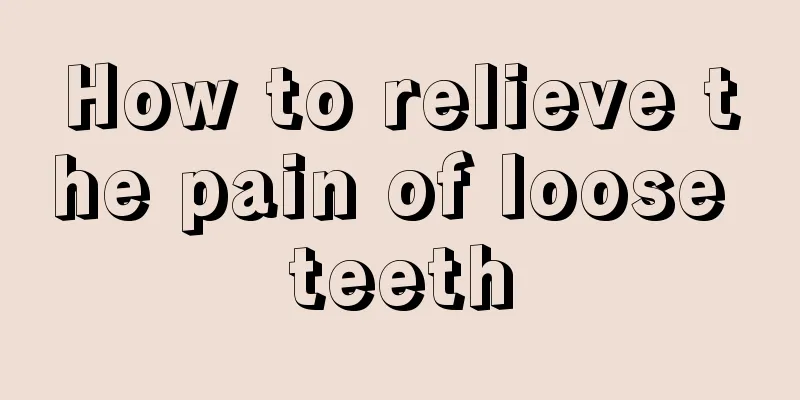 How to relieve the pain of loose teeth